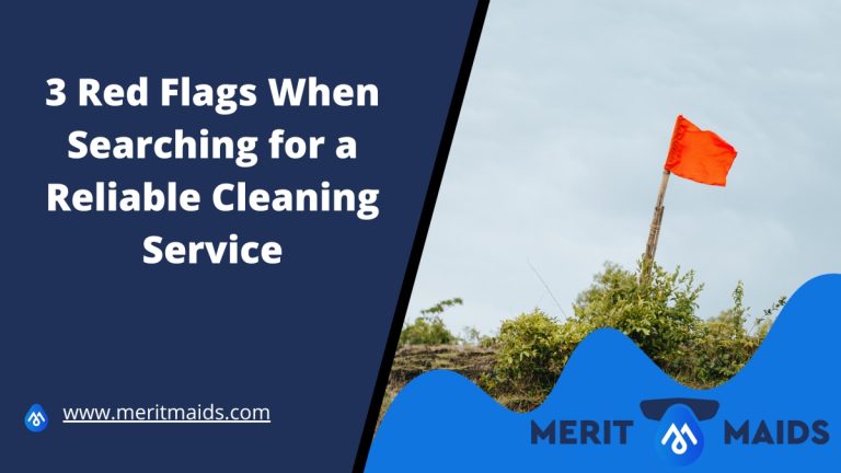 3-red-flags-when-searching-for-a-reliable-cleaner-merit-maids